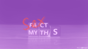 Sex Myths Debunked: Separating Fact from Fiction
